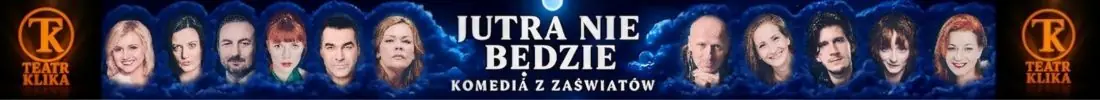 JUTRA NIE BĘDZIE KLIKA