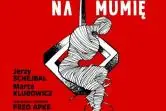 "Casting na Mumię" - 27. Festiwal Teatralny Teatr Pasja Rodzinna