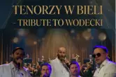 Tenorzy w Bieli - Koncert poświęcony pamięci Zbigniewa Wodeckiego