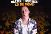 Stand-up: Bartek Strusiński