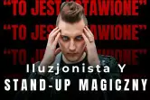 Iluzjonista Y - Stand-up magiczny