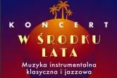 "Zdumienie" - Koncert w środku Lata pod kierunkiem Marcina Partyki i Pawła Puszczało