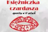 Księżniczka czardasza I. Kalman operetka - Arte Creatura Teatr Muzyczny