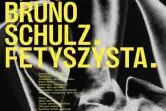 Bruno Schulz. Fetyszysta.