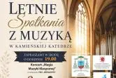 Koncert "Magia Muzyki Klasycznej" z cyklu "Letnie Spotkania z Muzyką w Kamieńskiej Katedrze"