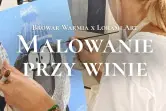 Malowanie przy winie z Lorami Art